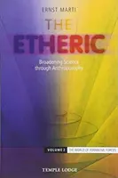 Lo etérico: Ampliación de la Ciencia a través de la Antroposofía: Volumen 2: El mundo de las fuerzas formativas - The Etheric: Broadening Science Through Anthroposophy: Volume 2: The World of Formative Forces