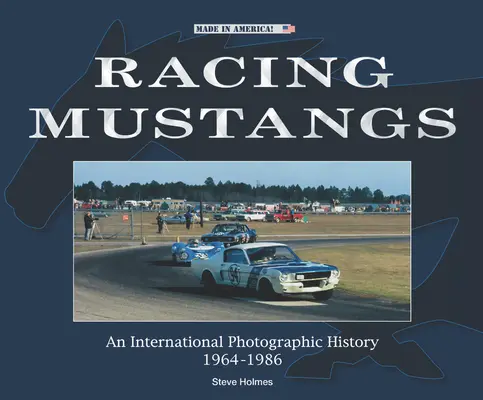 Racing Mustangs: Una historia fotográfica internacional 1964-1986 - Racing Mustangs: An International Photographic History 1964-1986