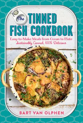 El libro de cocina del pescado en conserva: Comidas fáciles de hacer, del océano al plato - Conservas sostenibles, 100% deliciosas - The Tinned Fish Cookbook: Easy-To-Make Meals from Ocean to Plate--Sustainably Canned, 100% Delicious