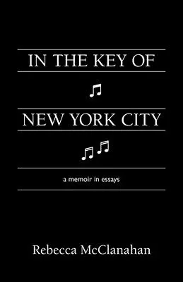 En clave neoyorquina: Unas memorias en ensayos - In the Key of New York City: A Memoir in Essays