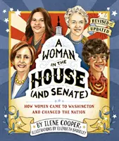 Una mujer en la Cámara (y en el Senado) (revisado y actualizado): Cómo las mujeres llegaron a Washington y cambiaron la nación - A Woman in the House (and Senate) (Revised and Updated): How Women Came to Washington and Changed the Nation