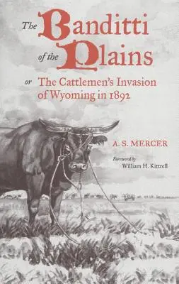 The Banditti of the Plains, Volume 2: Or the Cattlemen's Invasion of Wyoming in 1892 (Los bandidos de las llanuras, volumen 2 o la invasión de Wyoming por los ganaderos en 1892) - The Banditti of the Plains, Volume 2: Or the Cattlemen's Invasion of Wyoming in 1892