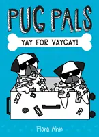 ¡Viva Vaycay! (Pug Pals #2), 2 - Yay for Vaycay! (Pug Pals #2), 2