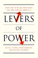 Palancas del poder: Cómo gobierna el 1% y qué puede hacer el 99% al respecto - Levers of Power: How the 1% Rules and What the 99% Can Do about It