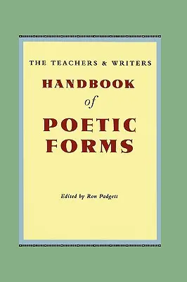 Manual de formas poéticas para profesores y escritores - The Teachers & Writers Handbook of Poetic Forms