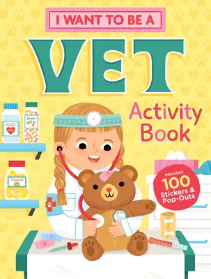 Libro de actividades Quiero ser veterinario: 100 Pegatinas y Pop-Outs - I Want to Be a Vet Activity Book: 100 Stickers & Pop-Outs