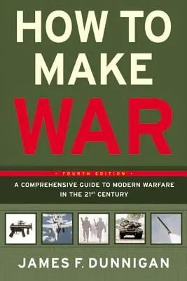 Cómo hacer la guerra: Guía completa de la guerra moderna en el siglo XXI - How to Make War: A Comprehensive Guide to Modern Warfare in the Twenty-First Century