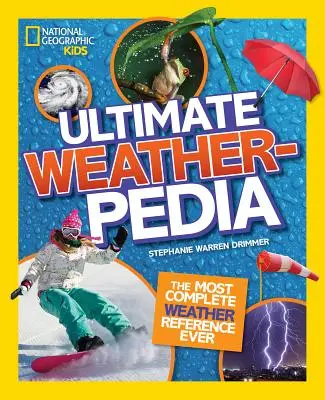 La última Weatherpedia de National Geographic Kids: La referencia meteorológica más completa - National Geographic Kids Ultimate Weatherpedia: The Most Complete Weather Reference Ever