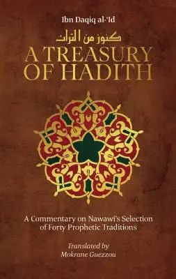 Un tesoro de Hadiz: Comentario a la selección de tradiciones proféticas de Nawawi - A Treasury of Hadith: A Commentary on Nawawi's Selection of Prophetic Traditions