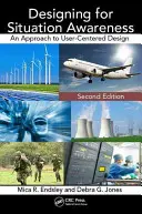 Diseñar para ser consciente de la situación: Una aproximación al diseño centrado en el usuario, segunda edición - Designing for Situation Awareness: An Approach to User-Centered Design, Second Edition