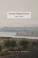 La frontera esteparia de Europa, 1500-1800 - Europe's Steppe Frontier, 1500-1800