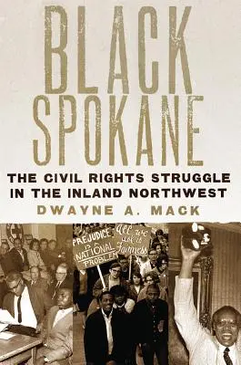 Black Spokane, 8: The Civil Rights Struggle in the Inland Northwest (Spokane negra, 8: la lucha por los derechos civiles en el noroeste interior) - Black Spokane, 8: The Civil Rights Struggle in the Inland Northwest