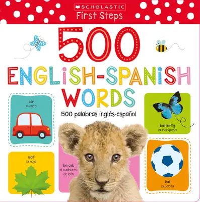 My First 500 English/Spanish Words / MIS Primeras 500 Palabras Ingls-Espaol Bilingual Book: Scholastic Early Learners (Mis Primeras) - My First 500 English/Spanish Words / MIS Primeras 500 Palabras Ingls-Espaol Bilingual Book: Scholastic Early Learners (My First)