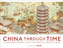China a través del tiempo - Un viaje de 2.500 años por el mayor canal del mundo - China Through Time - A 2,500 Year Journey along the World's Greatest Canal