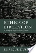 Ética de la liberación: En la era de la globalización y la exclusión - Ethics of Liberation: In the Age of Globalization and Exclusion