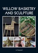 Cestería y escultura en sauce - Willow Basketry and Sculpture