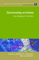 Archivos comunitarios: La formación de la memoria - Community Archives: The Shaping of Memory