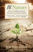 Naturaleza enferma: Desvaríos y reflexiones sobre la humanidad y otros animales - Ill Nature: Rants and Reflections on Humanity and Other Animals