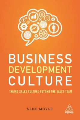 Cultura de desarrollo comercial: Llevar la cultura de ventas más allá del equipo de ventas - Business Development Culture: Taking Sales Culture Beyond the Sales Team