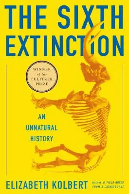 La sexta extinción: Una historia antinatural - The Sixth Extinction: An Unnatural History