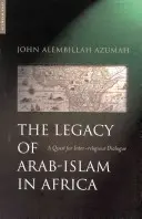 El legado del Islam árabe en África: La búsqueda del diálogo interreligioso - The Legacy of Arab-Islam in Africa: A Quest for Inter-Religious Dialogue