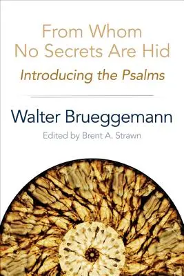 A quien no se ocultan secretos: Introducción a los Salmos - From Whom No Secrets Are Hid: Introducing the Psalms