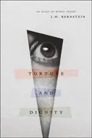 Tortura y dignidad: Un ensayo sobre el daño moral - Torture and Dignity: An Essay on Moral Injury