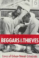 Mendigos y ladrones: La vida de los delincuentes urbanos - Beggars and Thieves: Lives of Urban Street Criminals