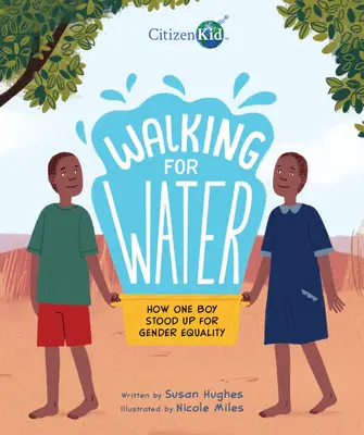 Caminando por el agua: Cómo un niño luchó por la igualdad de género - Walking for Water: How One Boy Stood Up for Gender Equality