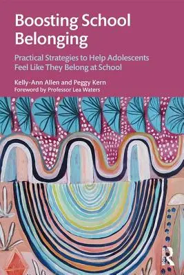 Boosting School Belonging: Estrategias prácticas para ayudar a los adolescentes a sentirse parte de la escuela - Boosting School Belonging: Practical Strategies to Help Adolescents Feel Like They Belong at School