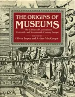 Los orígenes de los museos: El gabinete de curiosidades en la Europa de los siglos XVI y XVII - The Origins of Museums: The Cabinet of Curiosities in Sixteenth- And Seventeenth-Century Europe