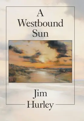 A Westbound Sun: Relatos, memorias y poemas - A Westbound Sun: Short Stories, Memoirs and Poems