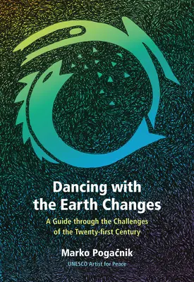 Bailando con los cambios de la Tierra: Guía para afrontar los retos del siglo XXI - Dancing with the Earth Changes: A Guide Through the Challenges of the Twenty-First Century