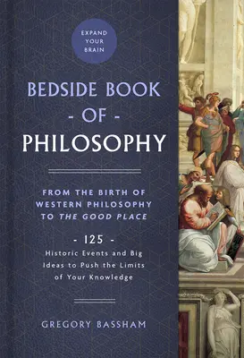 El libro de cabecera de la filosofía, 1: Desde el nacimiento de la filosofía occidental hasta el buen lugar: 125 acontecimientos históricos y grandes ideas para superar sus límites. - The Bedside Book of Philosophy, 1: From the Birth of Western Philosophy to the Good Place: 125 Historic Events and Big Ideas to Push the Limits of You