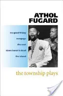 Township Plays - No-Good Friday; Nongogo; The Coat; Sizwe Bansi is Dead; The Island