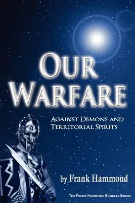 Nuestra Guerra - Contra Demonios y Espíritus Territoriales - Our Warfare - Against Demons and Territorial Spirits