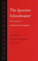 El maestro ignorante: Cinco lecciones de emancipación intelectual - The Ignorant Schoolmaster: Five Lessons in Intellectual Emancipation