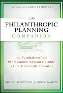 El compañero de la planificación filantrópica: The Fundraisers' and Professional Advisors' Guide to Charitable Gift Planning (Guía para recaudadores de fondos y asesores profesionales sobre planificación de donaciones benéficas) - The Philanthropic Planning Companion: The Fundraisers' and Professional Advisors' Guide to Charitable Gift Planning