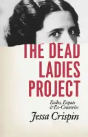 The Dead Ladies Project: Exiliados, expatriados y ex países - The Dead Ladies Project: Exiles, Expats, and Ex-Countries