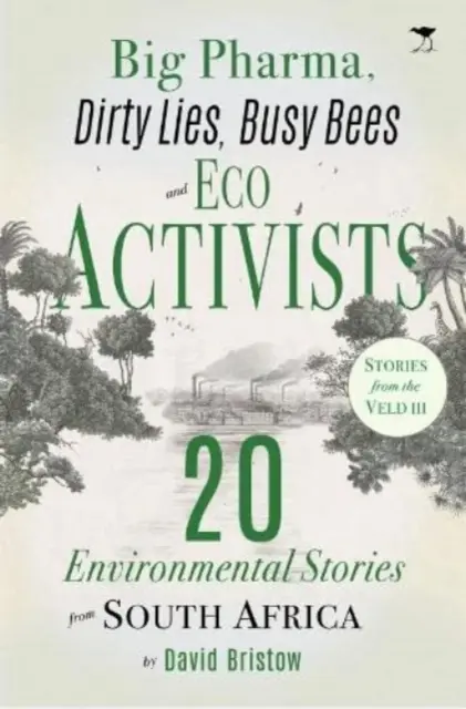 Big Pharma, Mentiras Sucias, Abejas Ocupadas y Activistas Ecológicos: 20 Historias Medioambientales de Sudáfrica - Big Pharma, Dirty Lies, Busy Bees and Eco Activists - 20 Environmental Stories from South Africa