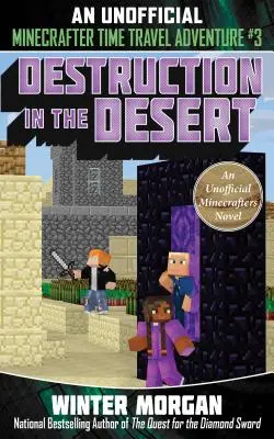 Destrucción en el Desierto, 3: Una Aventura No Oficial de Viaje en el Tiempo de los Minecrafters, Libro 3 - Destruction in the Desert, 3: An Unofficial Minecrafters Time Travel Adventure, Book 3