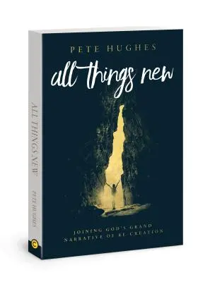 Todo es nuevo: Unirse a la historia de la re-creación de Dios - All Things New: Joining God's Story of Re-Creation