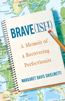 Brave(ish): Memorias de un perfeccionista en recuperación - Brave(ish): A Memoir of a Recovering Perfectionist