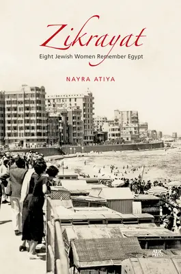 Zikrayat: Ocho mujeres judías recuerdan Egipto - Zikrayat: Eight Jewish Women Remember Egypt