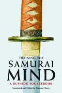 Entrenando la mente samurai: Un libro de consulta sobre el Bushido - Training the Samurai Mind: A Bushido Sourcebook