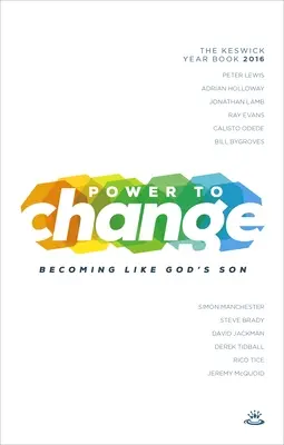 Power to Change - Anuario Keswick 2016: Llegar a ser como el Hijo de Dios - Power to Change - Keswick Year Book 2016: Becoming Like God's Son