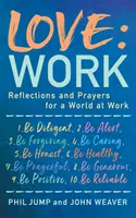 El amor: Trabajo - Reflexiones y oraciones para un mundo laboral - Love: Work - Reflections and Prayers for a World at Work