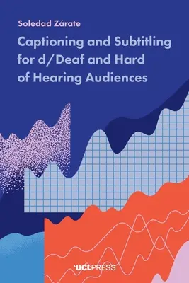 Subtítulos para sordos y personas con discapacidad auditiva - Captioning and Subtitling for d/Deaf and Hard of Hearing Audiences