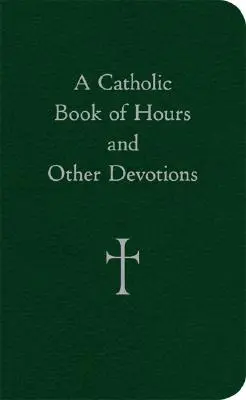 Libro católico de horas y otras devociones - A Catholic Book of Hours and Other Devotions