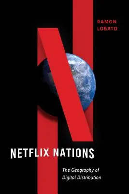 Naciones Netflix: La geografía de la distribución digital - Netflix Nations: The Geography of Digital Distribution